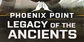 Phoenix Point Legacy of the Ancients